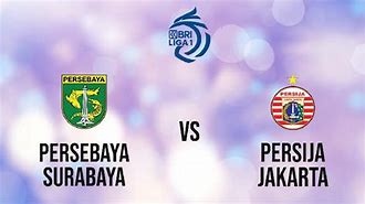 Jadwal Persija Vs Persebaya